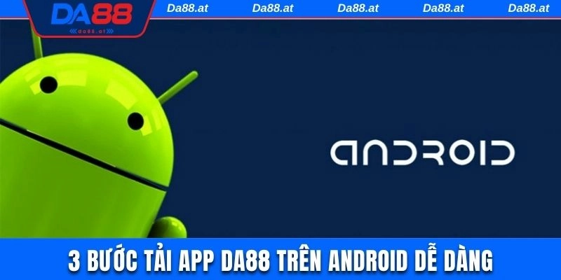 Hành động tải app DA88 qua Android dễ dàng